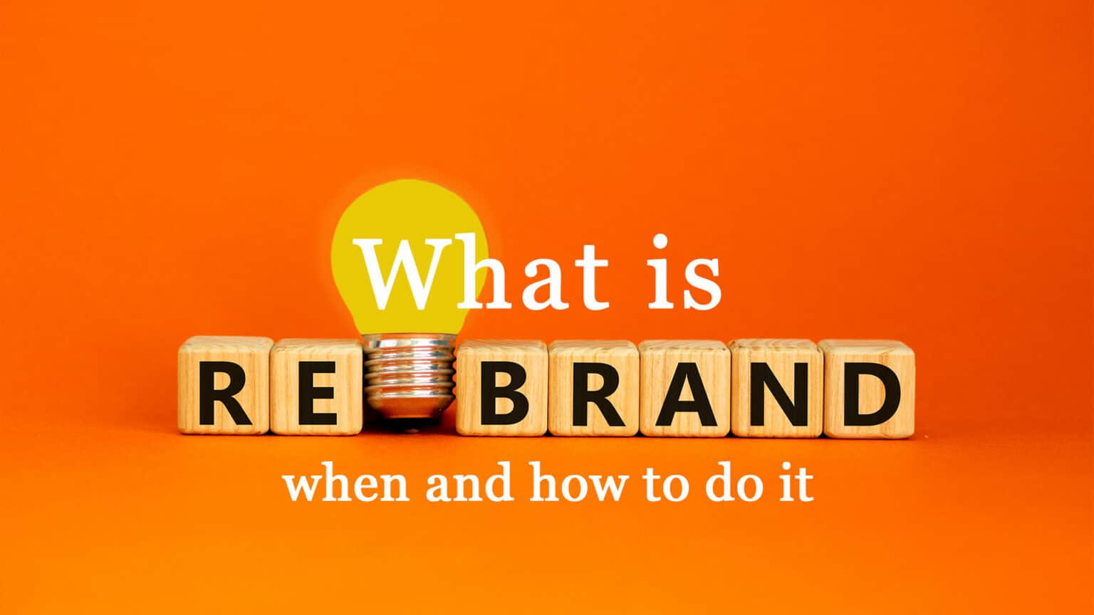 Text that says "Rebrand, what it is, when and how to do it" on an orange background
